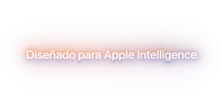 Diseñado para Apple Intelligence